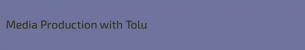 Media Production with Tolu